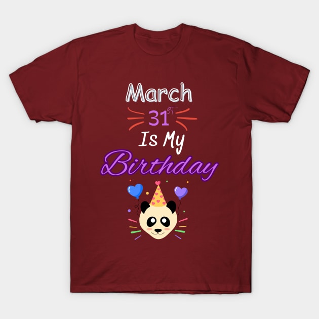 March 31 st is my birthday T-Shirt by Oasis Designs